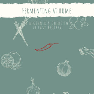 Fermenting at Home available in paperback, hardcover, and (E-book and PDF)